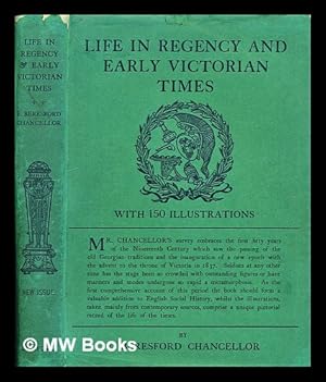 Imagen del vendedor de Life in regency and early Victorian times : an account of the days of Brummell and D'Orsay 1800-1850 / by E. Beresford Chancellor a la venta por MW Books Ltd.