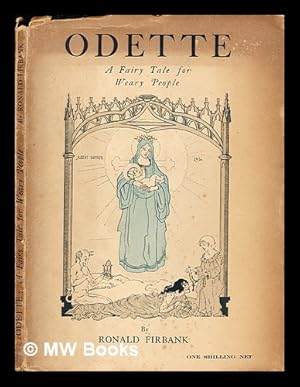 Seller image for Odette : a fairy tale for weary people / by Ronald Firbank ; with four illustrations by Albert Buhrer for sale by MW Books Ltd.