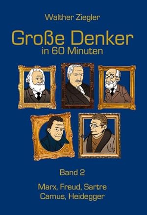 Bild des Verkufers fr Groe Denker in 60 Minuten - Band 2 : Marx, Freud, Sartre, Camus, Heidegger zum Verkauf von AHA-BUCH GmbH