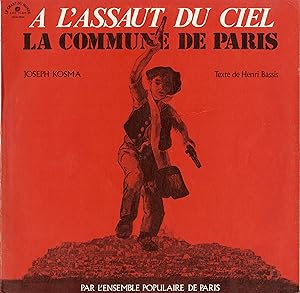 "A L'ASSAUT DU CIEL / LA COMMUNE DE PARIS" / Chronique en 7 tableaux de Henri BASSIS / Mise en sc...
