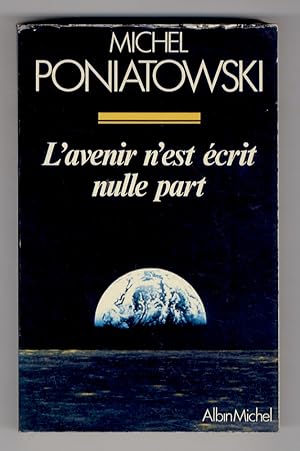 Bild des Verkufers fr L'Avenir n'est crit nulle part. (Le mouvement - Problme de socit - Les dfis conomiques et montaires - Le mondialisme). zum Verkauf von Libreria Oreste Gozzini snc