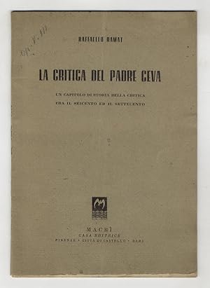 Bild des Verkufers fr La critica del padre Ceva. [Un capitolo di storia della critica fra il Seicento ed il Settecento]. zum Verkauf von Libreria Oreste Gozzini snc