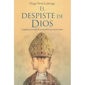 Immagine del venditore per El despiste de Dios. Cuadernos de viaje de un hombre que naci� mujer venduto da Librer�a Caj�n Desastre