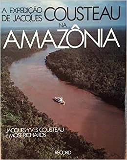 Imagen del vendedor de A EXPEDICAO DE JACQUES COUSTEAU NA AMAZONIA a la venta por LIBRERIA ALDROVANDI