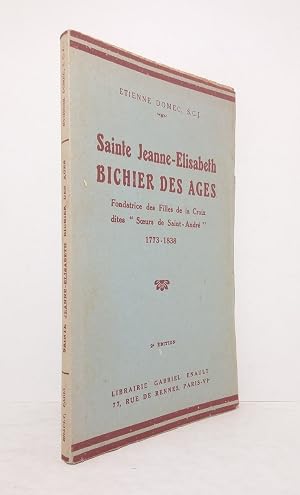 Bild des Verk�ufers f�r Sainte Jeanne-Elisabeth Bichier des Ages - Fondatrice des Filles de la Croix dites "Soeurs de Saint-Andr�" (1773-1838) zum Verkauf von Librairie KOEGUI