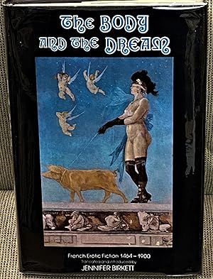 Image du vendeur pour The Body and the Dream, French Erotic Fiction 1464-1900 mis en vente par My Book Heaven