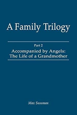 Bild des Verkufers fr A Family Trilogy: Part 2: Accompanied by Angels: The Life of a Grandmother zum Verkauf von WeBuyBooks