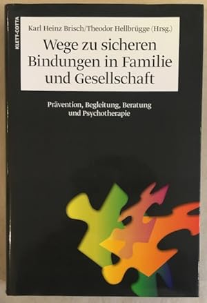 Seller image for Wege zu sicheren Bindungen in Familie und Gesellschaft: Prvention, Begleitung, Beratung und Psychotherapie. for sale by Antiquariat Im Seefeld / Ernst Jetzer