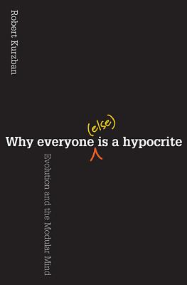 Imagen del vendedor de Why Everyone (Else) Is a Hypocrite: Evolution and the Modular Mind (Paperback or Softback) a la venta por BargainBookStores