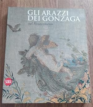 Image du vendeur pour Gli Arazzi Dei Gonzaga Nel Rinascimento mis en vente par Piazza del Libro
