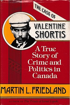 Seller image for The case of Valentine Shortis. A True Story of Crime and Politics in Canada for sale by librisaggi