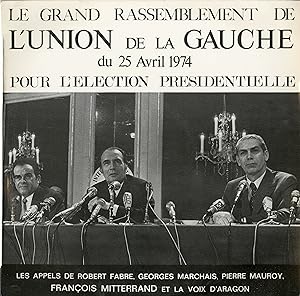 "LE GRAND RASSEMBLEMENT DE L'UNION DE LA GAUCHE 1974" / Appels de Robert FABRE, Georges MARCHAIS,...