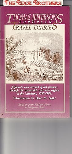 Seller image for Thomas Jefferson's European Travel Diaries:Jefferso's Own Account of His Journey's Through the Countryside and Wine Regions of the Continent,1787-1788 for sale by THE BOOK BROTHERS