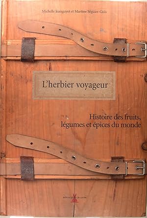 L'herbier Voyageur - Histoire des fruits, légumes et épices du monde.