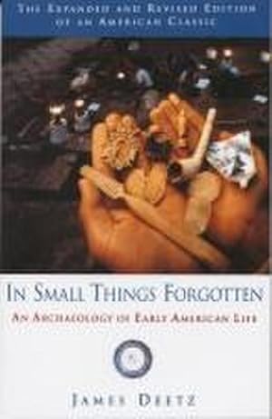 Bild des Verkufers fr In Small Things Forgotten : An Archaeology of Early American Life zum Verkauf von AHA-BUCH GmbH