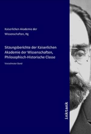 Bild des Verkufers fr Sitzungsberichte der Kaiserlichen Akademie der Wissenschaften, Philosophisch-Historische Classe : Vierzehnster Band zum Verkauf von AHA-BUCH GmbH