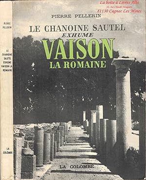 Le Chanoine Sautel exhume Vaison-la-Romaine / Vaucluse, en région Provence-Alpes-Côte d'Azur
