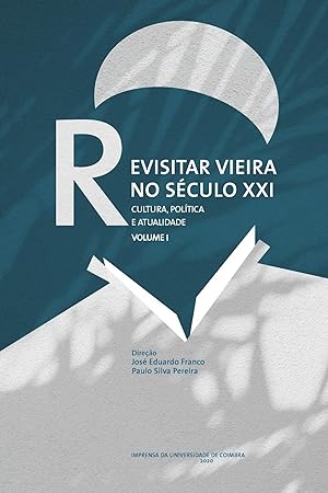 Revisitar vieira no seculo xxi: cultura politica e atualidade vol i