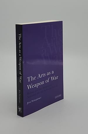 Seller image for THE ARTS AS A WEAPON OF WAR Britain and the Shaping of National Morale in World War II for sale by Rothwell & Dunworth (ABA, ILAB)
