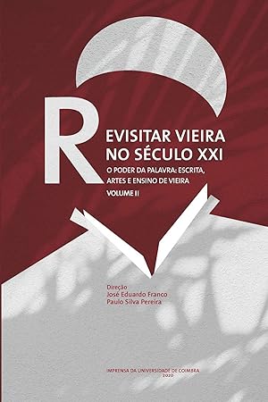 Revisitar vieira no seculo xxi: o poder da palavra escrita, artes e endiono de v vol ii