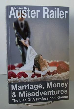 Bild des Verkufers fr Marriage, Money & Misadventures The Lies of a Professional Groom zum Verkauf von John E. DeLeau