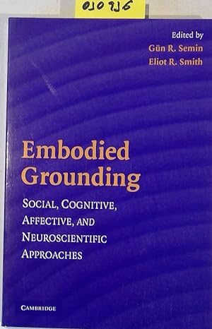 Embodied Grounding: Social, Cognitive, Affective, And Neuroscientific Approaches