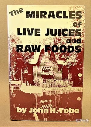 The Miracles of Live Juices and Raw Foods