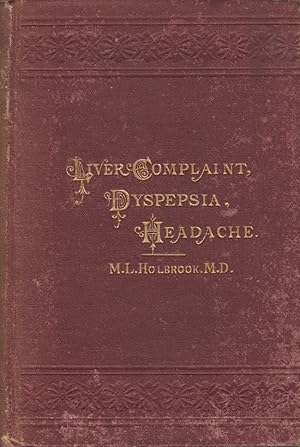 Seller image for Liver Complaint, Nervous Dyspepsia, and Headache: Their Causes, Prevention, and Cure for sale by Americana Books, ABAA