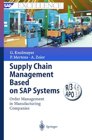 Immagine del venditore per Supply chain management based on SAP systems : order management in manufacturing companies ; with 19 tables. Gerhard Knolmayer ; Peter Mertens ; Alexander Zeier / SAP excellence venduto da NEPO UG