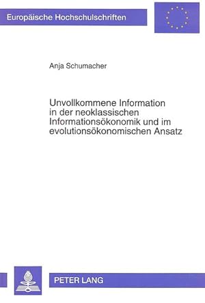 Unvollkommene Information in der neoklassischen Informationsökonomik und im evolutionsökonomische...