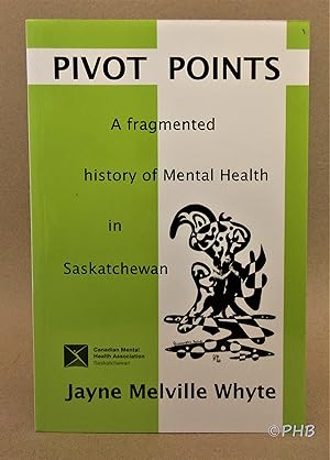 Pivot Points: A Fragmented History of Mental Health in Saskatchewan