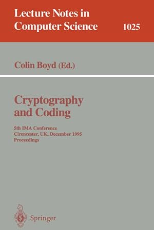 Bild des Verkufers fr Cryptography and coding; Teil: 5., Cirencester, UK, December 10 - 15, 1995. Lecture notes in computer science ; Vol. 1025 zum Verkauf von NEPO UG