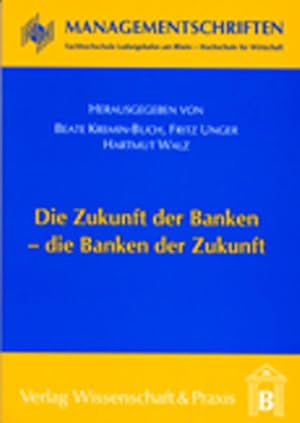 Seller image for Die Zukunft der Banken - die Banken der Zukunft. Beate Kremin-Buch . (Hrsg.) / Managementschriften ; Bd. 3 for sale by NEPO UG