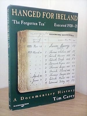 Hanged for Ireland: 'The Forgotten Ten' Executed 1920-21