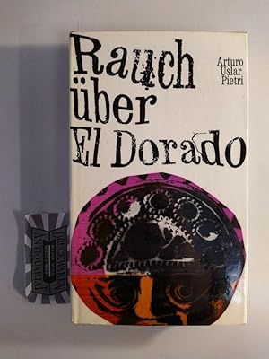 Rauch über El Dorado. Roman aus dem spanischen Amerika.