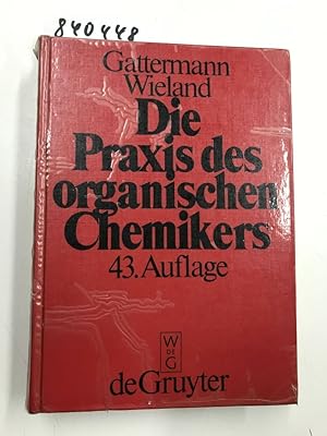 Imagen del vendedor de Die Praxis des organischen Chemikers a la venta por Versand-Antiquariat Konrad von Agris e.K.