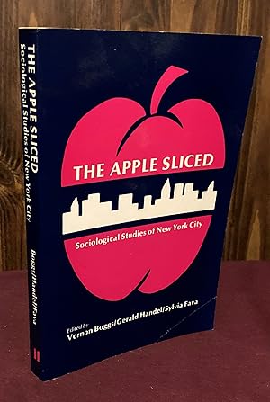 Imagen del vendedor de The Apple Sliced: Sociological Studies of New York City a la venta por Palimpsest Scholarly Books & Services