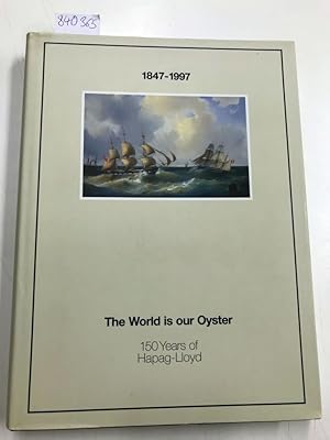 The world is our oyster - 150 years of Hapag-Llyod 1847-1997