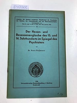 Der Hexen- und Besessenenglaube des 15. und 16. Jahrhunderts im Spiegel des Psychiaters