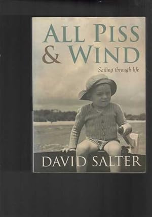 Seller image for All Piss and Wind - Sailing Through Life for sale by Berry Books