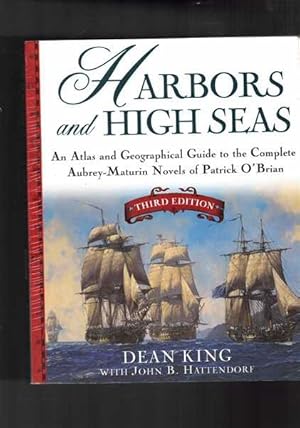 Harbors and High Seas - An Atlas and Geographical Guide to the Complete Aubrey-Maturin Novels of ...