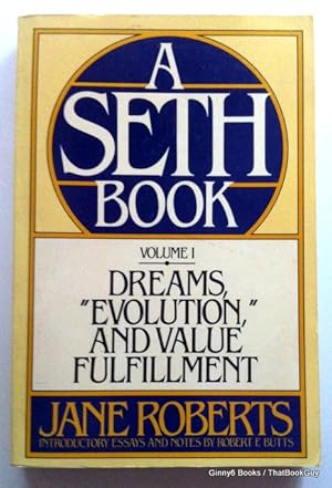 Dreams, "Evolution", and Value Fulfillment: A Seth Book (Volume I)