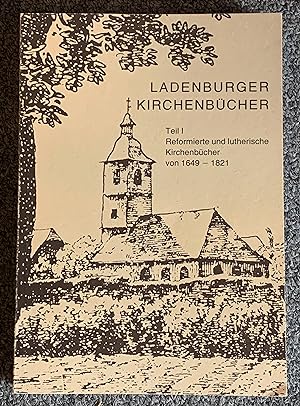 Ladenburger Kirchenbucher Teil 1. Reformierte Und Lutherische Kirchenbucher Von 1649 - 1821