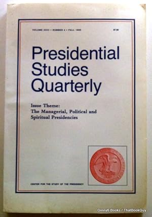 Presidential Studies Quarterly (The Managerial, Political and Spiritual Presidencies) Vol 23 #4 Fall