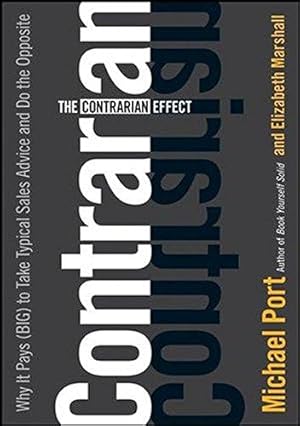 Bild des Verkufers fr The Contrarian Effect: Why It Pays (Big) to Take Typical Sales Advice and Do the Opposite zum Verkauf von WeBuyBooks