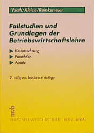 Seller image for Fallstudien und Grundlagen der Betriebswirtschaftslehre : Erluterungen, bungsaufgaben und Lsungen zu den Bereichen Kostenrechnung, Produktion und Absatz. for sale by Antiquariat Thomas Haker GmbH & Co. KG