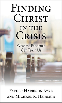 Image du vendeur pour Finding Christ in the Crisis: What the Pandemic Can Teach Us (Paperback or Softback) mis en vente par BargainBookStores