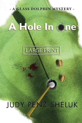 Image du vendeur pour A Hole in One: A Glass Dolphin Mystery - LARGE PRINT EDITION (Paperback or Softback) mis en vente par BargainBookStores