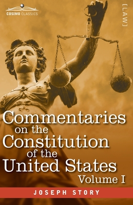 Immagine del venditore per Commentaries on the Constitution of the United States Vol. I (in three volumes): with a Preliminary Review of the Constitutional History of the Coloni (Paperback or Softback) venduto da BargainBookStores