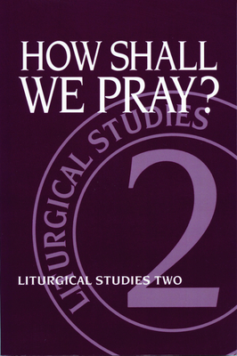 Imagen del vendedor de How Shall We Pray?: Liturgical Studies Two (Paperback or Softback) a la venta por BargainBookStores